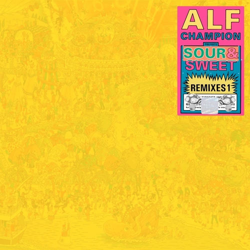 ALF CHAMPION - Sour & Sweet Remixes 1 [1593610]